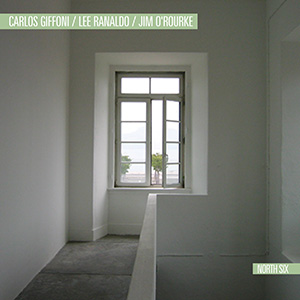 Carlos&nbsp;Giffoni / Lee&nbsp;Ranaldo / Jim&nbsp;O'Rourke: North Six